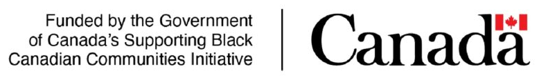 Funded by the Government of Canada's Supporting Black Canadian Communities Initiative